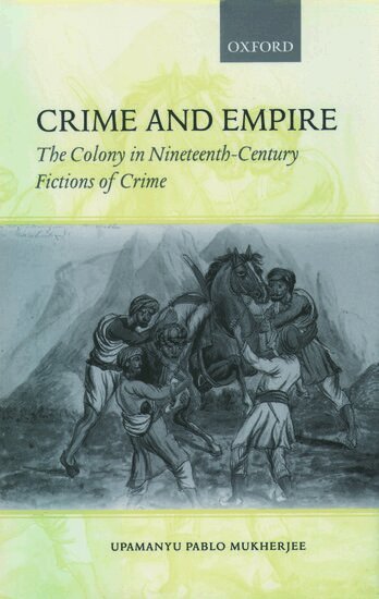 Upamanyu Pablo Mukherjee - Crime and Empire, Inbunden