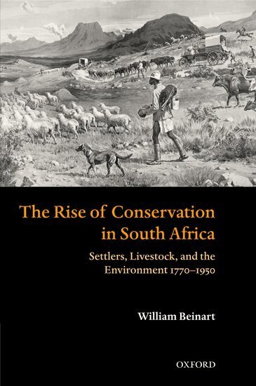 William Beinart - The Rise of Conservation in South Africa, Inbunden