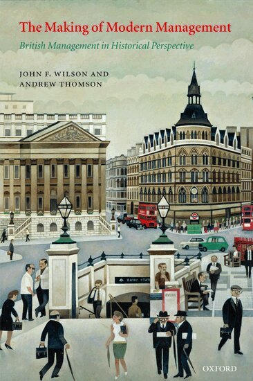 John F. Wilson, Andrew Thomson - The Making of Modern Management, Inbunden