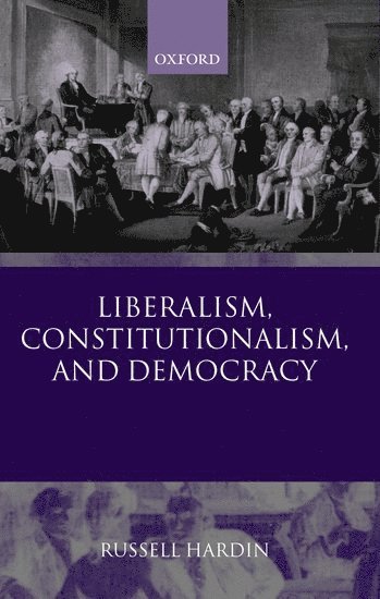 bokomslag Liberalism, Constitutionalism, and Democracy