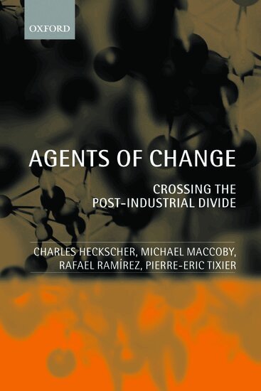 Charles Heckscher, Michael Maccoby, Rafael Ramirez, Pierre-Eric Tixier - Agents of Change, Inbunden