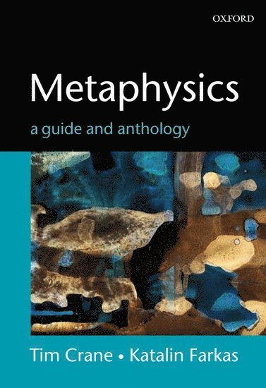 Tim Crane, Katalin Farkas, University College London) Crane, Tim (, Professor of Philosophy, Budapest.) Farkas, Katalin (, Assistant Professor of Philosophy, Central European University - Metaphysics: A Guide and Anthology, Häftad