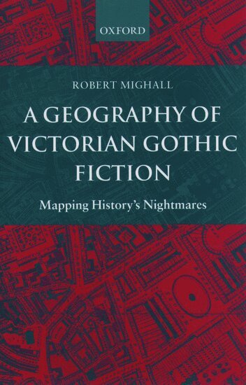 Robert Mighall - A Geography of Victorian Gothic Fiction, Häftad