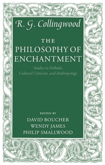 R. G. Collingwood, David Boucher, Wendy James, Philip Smallwood - The Philosophy of Enchantment, Inbunden