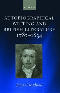 bokomslag Autobiographical Writing and British Literature 1783-1834