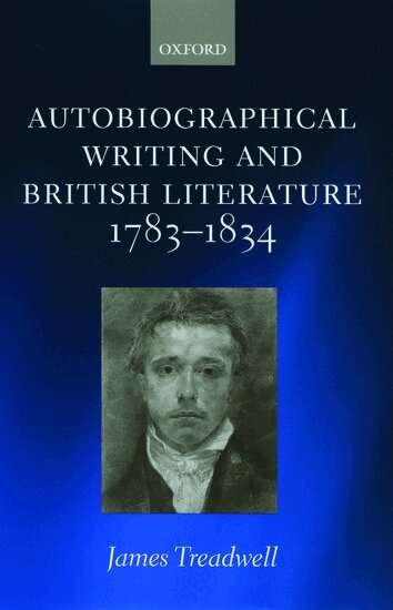 James Treadwell - Autobiographical Writing and British Literature 1783-1834, Inbunden