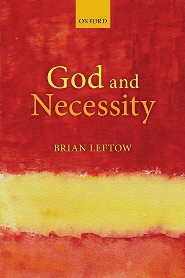 Brian Leftow - God and Necessity, Inbunden