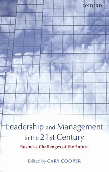 Cary L. Cooper - Leadership and Management in the 21st Century, Inbunden