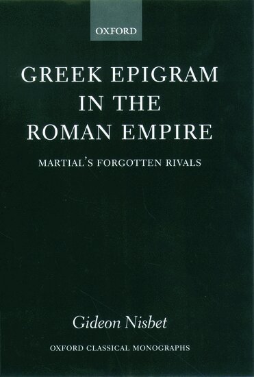 Gideon Nisbet - Greek Epigram in the Roman Empire, Inbunden