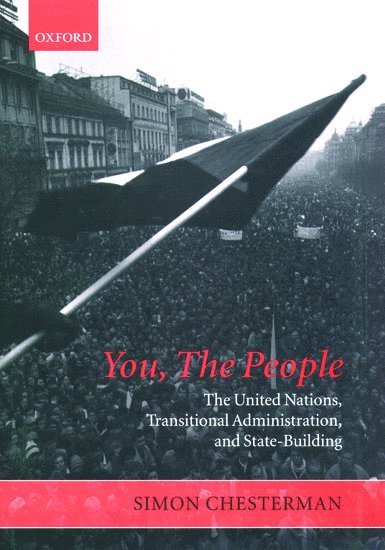 Simon Chesterman, New York University School of Law) Chesterman, Simon (, Executive Director of the Institute for International Law and Justice - You, The People, Inbunden