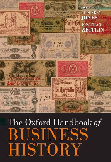 Geoffrey Jones, Jonathan Zeitlin - The Oxford Handbook of Business History, Inbunden