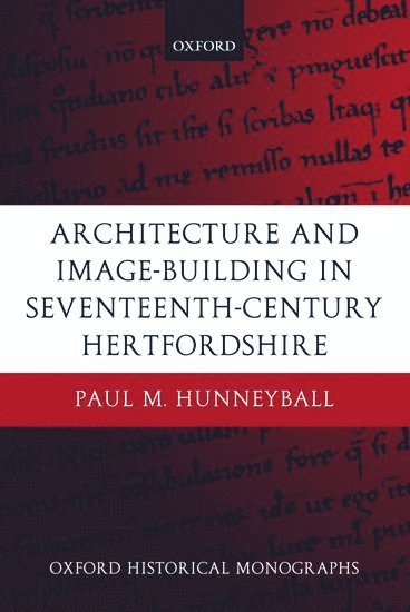 Architecture and Image-Building in Seventeenth-Century Hertfordshire 1