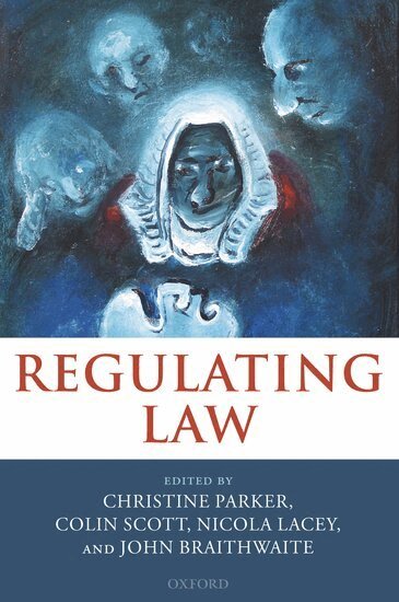 Christine Parker, Colin Scott, Nicola Lacey, John Braithwaite - Regulating Law, Inbunden