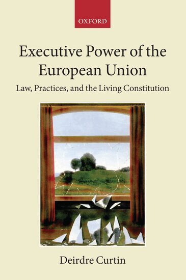 Deirdre Curtin - Executive Power of the European Union, Häftad