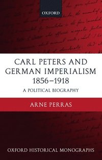 bokomslag Carl Peters and German Imperialism 1856-1918