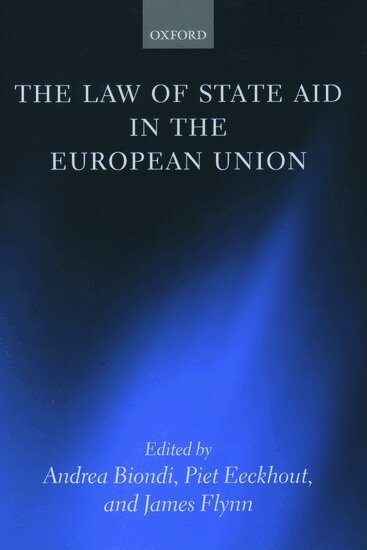 Andrea Biondi, Piet Eeckhout, James Flynn - The Law of State Aid in the European Union, Inbunden