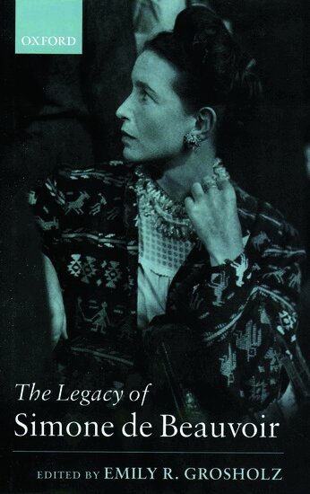Emily R. Grosholz - The Legacy of Simone de Beauvoir, Inbunden
