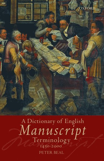 Peter Beal, University of London) Beal, Peter (Senior Research Fellow, Institute of English Studies - A Dictionary of English Manuscript Terminology, Inbunden