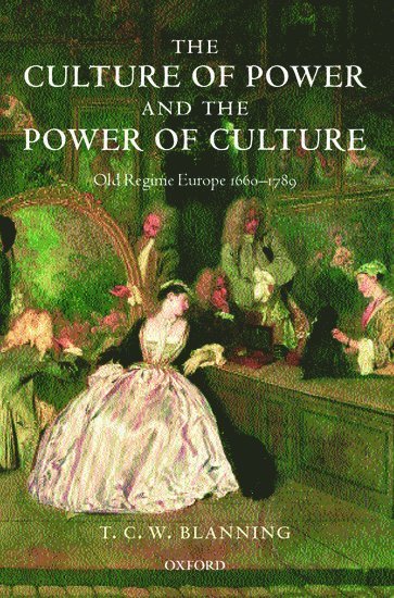 T. C. W. Blanning, Professor of Modern European History at the University of Cambridge.) Blanning, T. C. W. ( - The Culture of Power and the Power of Culture, Häftad