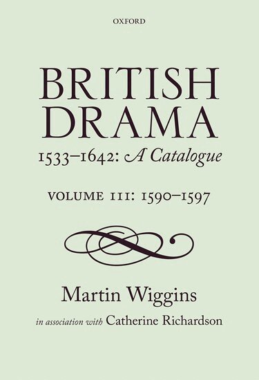 Martin Wiggins, Catherine Richardson - British Drama 1533-1642: A Catalogue, Inbunden