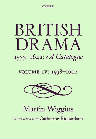Martin Wiggins, Catherine Richardson - British Drama 1533-1642: A Catalogue, Inbunden