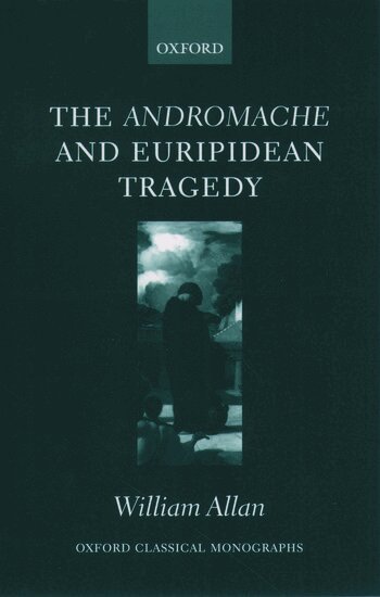 William Allan - The Andromache and Euripidean Tragedy, Häftad