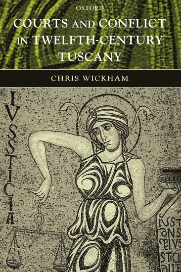Courts and Conflict in Twelfth-Century Tuscany 1