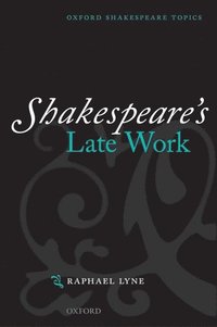bokomslag Shakespeare's Late Work