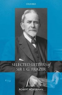 bokomslag Selected Letters of Sir J. G. Frazer