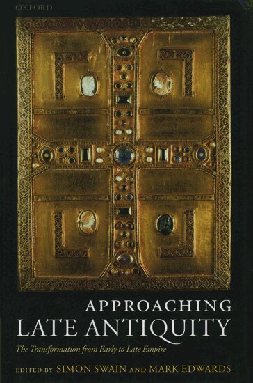 Simon Swain, Mark Edwards - Approaching Late Antiquity, Inbunden