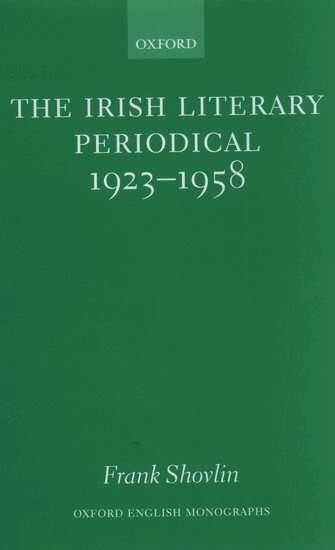 Frank Shovlin - The Irish Literary Periodical 1923-58, Inbunden