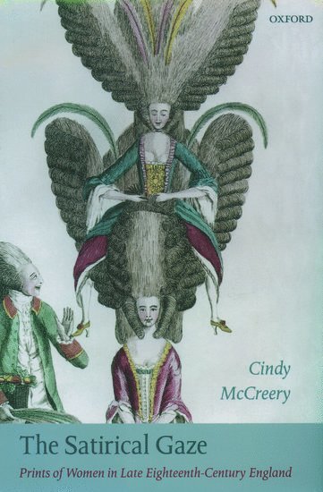 Cindy McCreery, University of Sydney) McCreery, Cindy (, Lecturer in History, MCCREERY - The Satirical Gaze, Inbunden