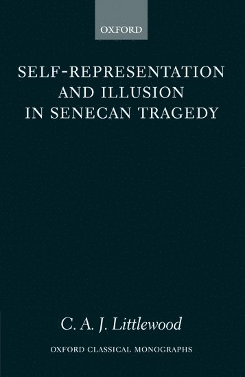 bokomslag Self-representation and Illusion in Senecan Tragedy