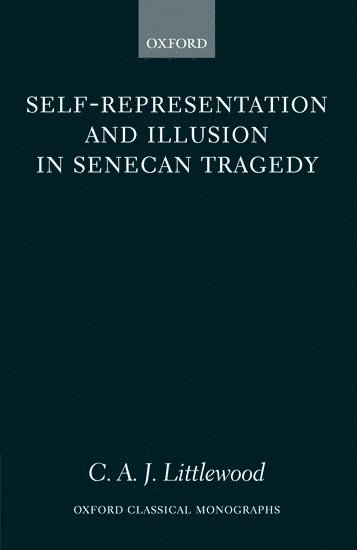 Self-representation and Illusion in Senecan Tragedy 1