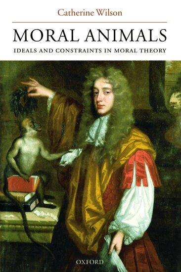Catherine Wilson - Moral Animals, Inbunden