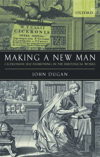 John Dugan, State University of New York at Buffalo) Dugan, John (, Assistant Professor, Classics Department, DUGAN - Making a New Man, Inbunden
