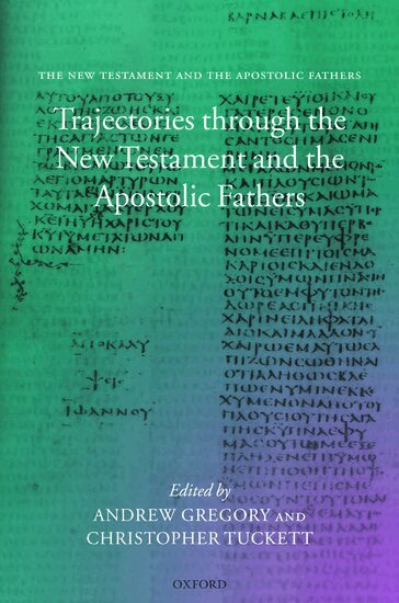 Andrew Gregory, Christopher Tuckett - Trajectories through the New Testament and the Apostolic Fathers, Inbunden