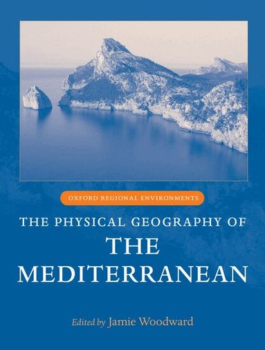 Jamie Woodward - The Physical Geography of the Mediterranean, Inbunden