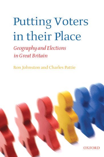 Ron Johnston, Charles Pattie, University of Bristol) Johnston, Ron (Professor of Geography, University of Sheffield) Pattie, Charles (Professor of Geography - Putting Voters in their Place, Häftad