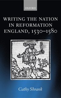 bokomslag Writing the Nation in Reformation England, 1530-1580