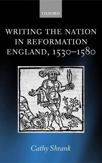 Cathy Shrank - Writing the Nation in Reformation England, 1530-1580, Inbunden