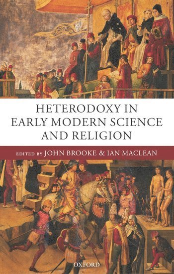 Heterodoxy in Early Modern Science and Religion 1