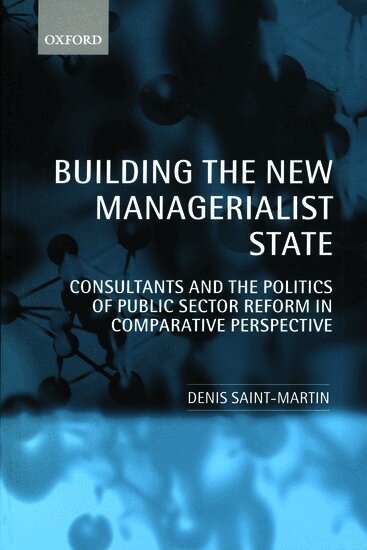 Denis Saint-Martin - Building the New Managerialist State, Häftad