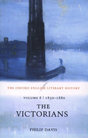 Philip Davis - The Oxford English Literary History: Volume 8: 1830-1880: The Victorians, Häftad
