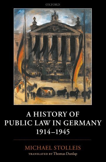 Michael Stolleis - A History of Public Law in Germany 1914-1945, Inbunden