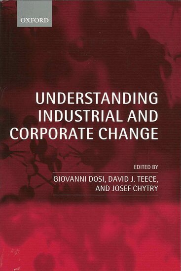 Giovanni Dosi, David J. Teece, Josef Chytry - Understanding Industrial and Corporate Change, Häftad