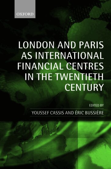 Youssef Cassis, Eric Bussière - London and Paris as International Financial Centres in the Twentieth Century, Inbunden