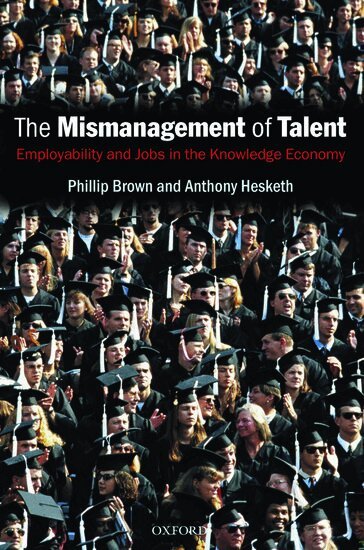 Phillip Brown, Anthony Hesketh - The Mismanagement of Talent, Häftad