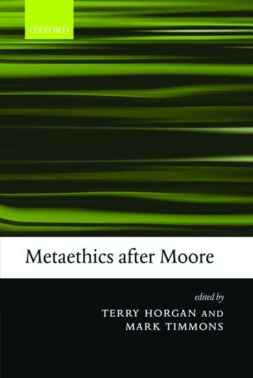 Terry Horgan, Mark Timmons - Metaethics after Moore, Inbunden
