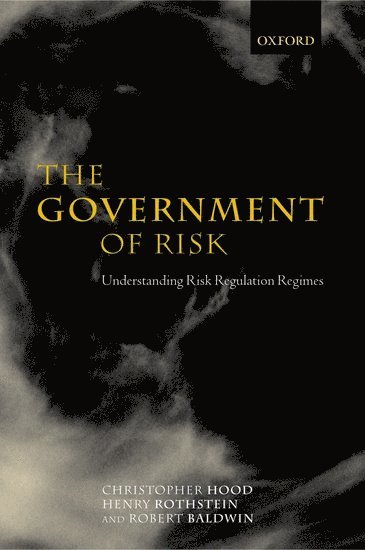 Christopher Hood, Henry Rothstein, Robert Baldwin, Oxford) Hood, Christopher (Gladstone Professor of Government and Fellow, Gladstone Professor of Government and Fellow, All Soul's College, London School of Economics) Rothstein, Henry (Research Officer, Centre for Analysis of Risk and Regulation, Research Officer, Centre for Analysis of Risk and Regulation, London School of Economics) Baldwin, Robert (Professor of Law, Professor of Law - The Government of Risk, Häftad